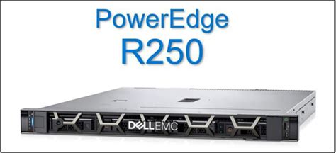 New PowerEdge R250 Overview .